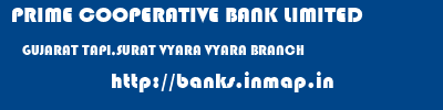 PRIME COOPERATIVE BANK LIMITED  GUJARAT TAPI,SURAT VYARA VYARA BRANCH  banks information 